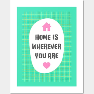 Home Is Wherever You Are Posters and Art